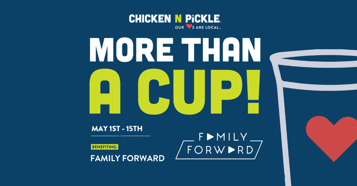 Chicken N Pickle Cup Campaign from May 1-15 to raise money for Family Forward